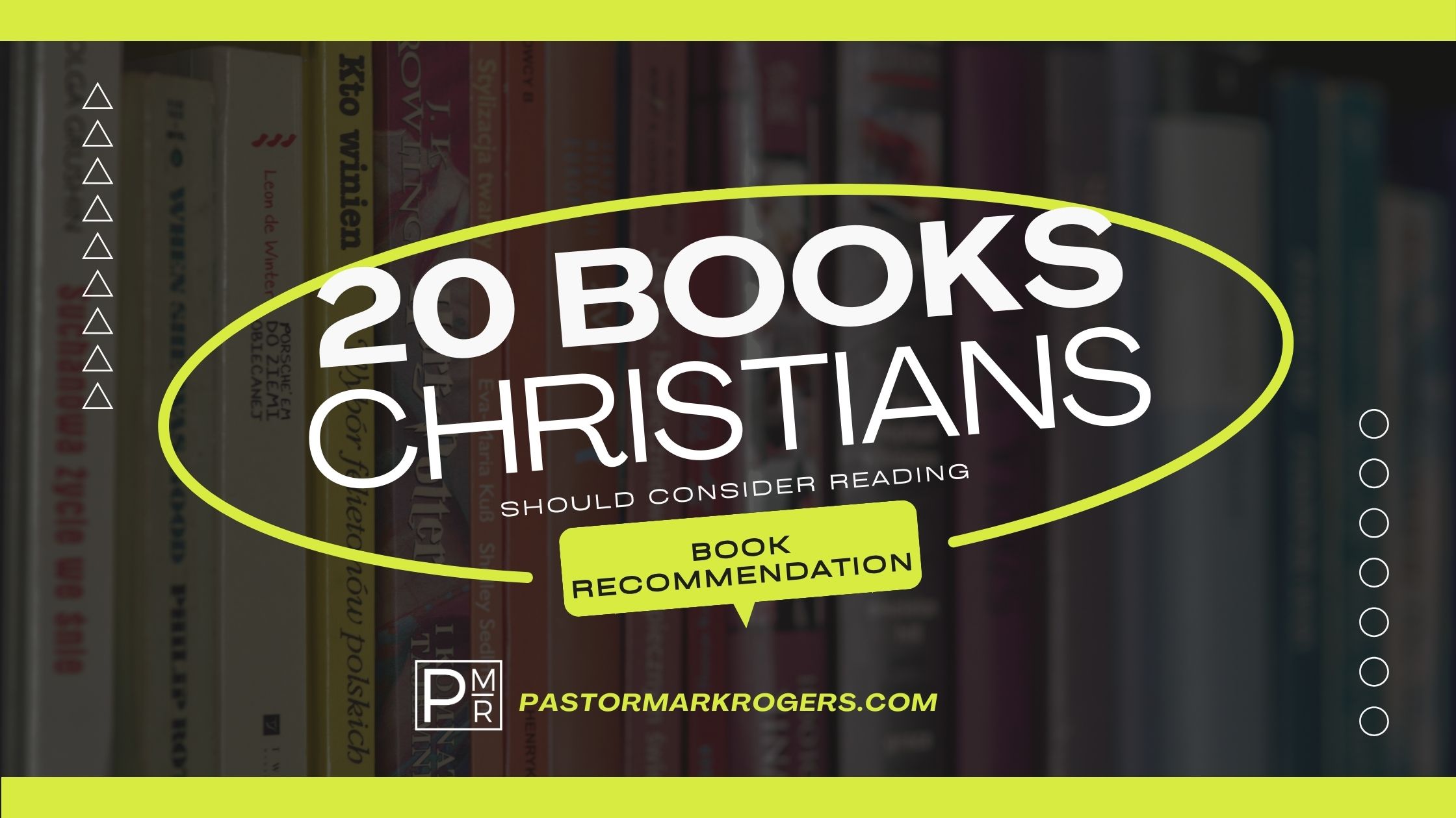 20 Books that Christians Should Read - Pastor Mark Rogers